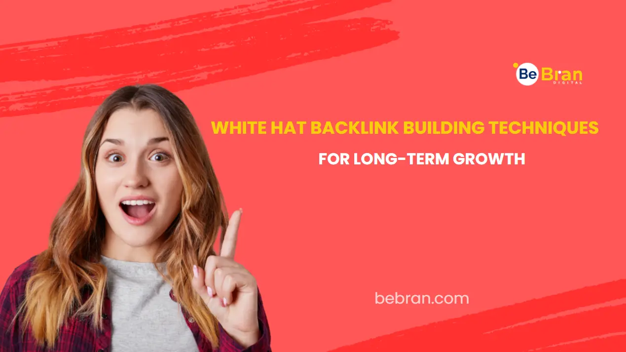 White Hat Backlink Building Techniques For Long Term Growth